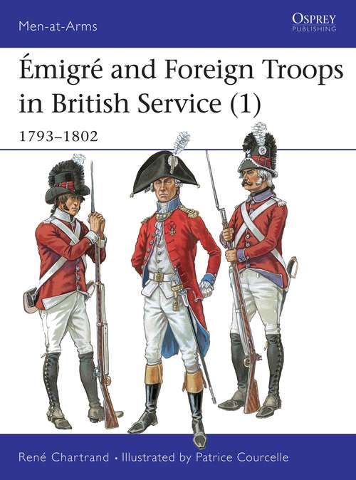 Book cover of Émigré and Foreign Troops in British Service: 1793–1802 (Men-at-Arms)