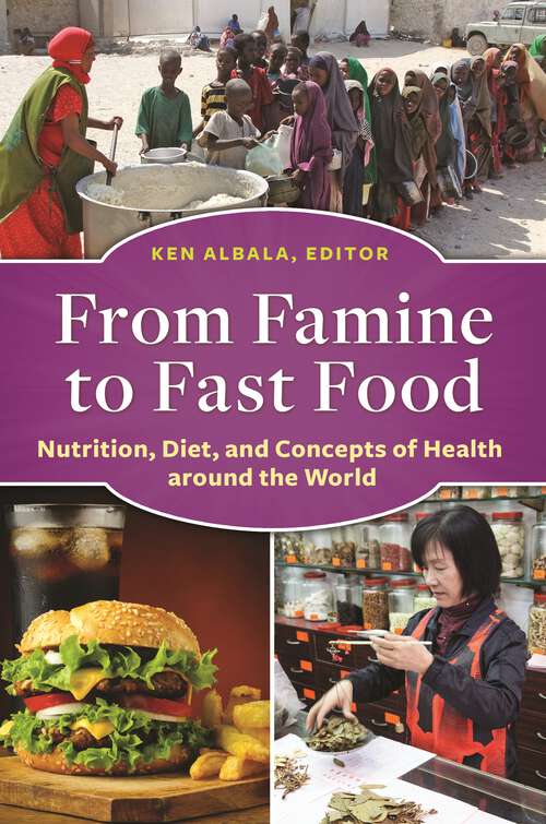Book cover of From Famine to Fast Food: Nutrition, Diet, and Concepts of Health around the World