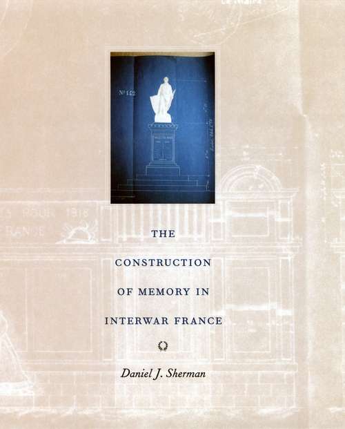 Book cover of The Construction of Memory in Interwar France