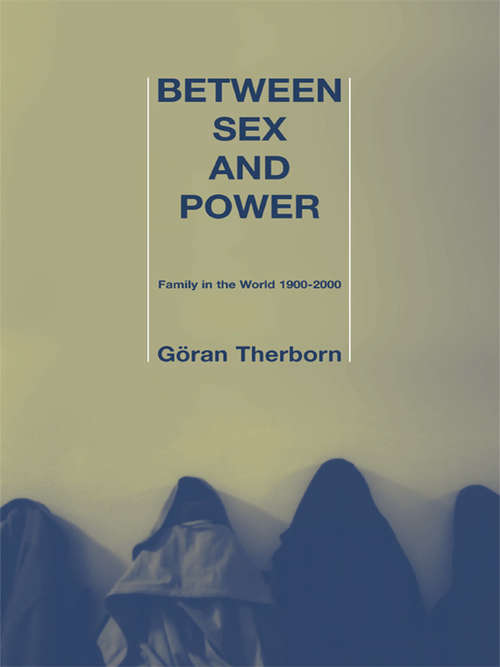 Book cover of Between Sex and Power: Family in the World 1900-2000 (International Library of Sociology)