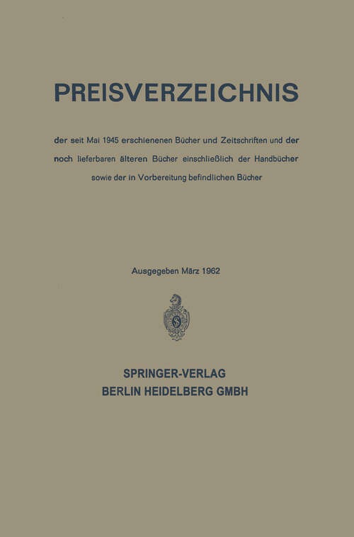 Book cover of Preisverzeichnis: der seit Mai 1945 erschienenen Bücher und Zeitschriften und der noch lieferbaren älteren Bücher einschließlich der Handbücher sowie der in Vorbereitung befindlichen Bücher (1962)