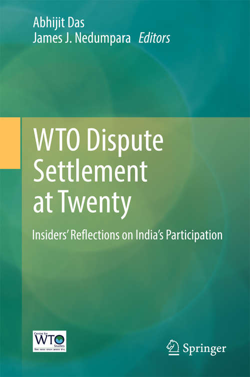 Book cover of WTO Dispute Settlement at Twenty: Insiders’ Reflections on India’s Participation (1st ed. 2016)