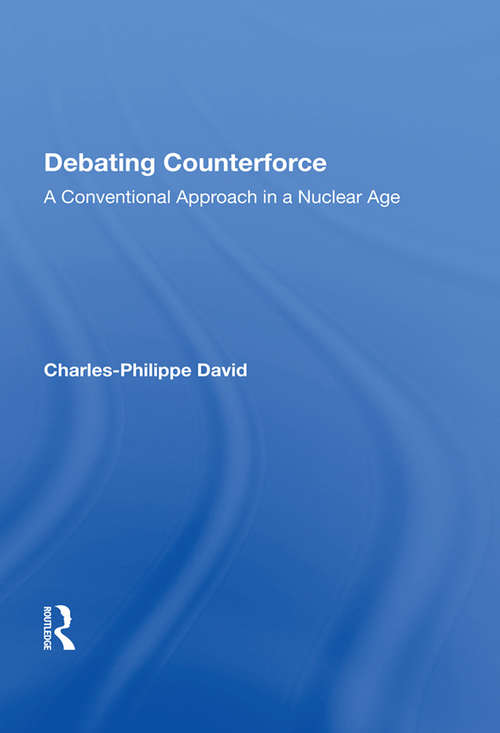 Book cover of Debating Counterforce: A Conventional Approach In A Nuclear Age