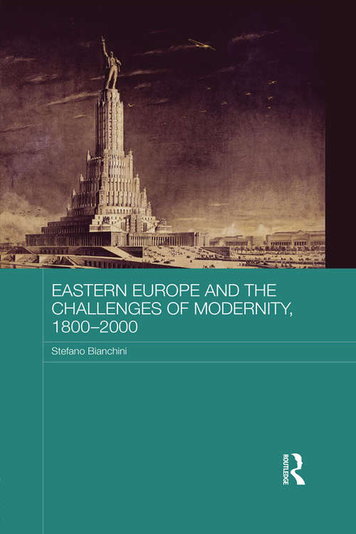 Book cover of Eastern Europe and the Challenges of Modernity, 1800-2000 (BASEES/Routledge Series on Russian and East European Studies)