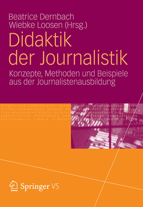 Book cover of Didaktik der Journalistik: Konzepte, Methoden und Beispiele aus der Journalistenausbildung. (2012)