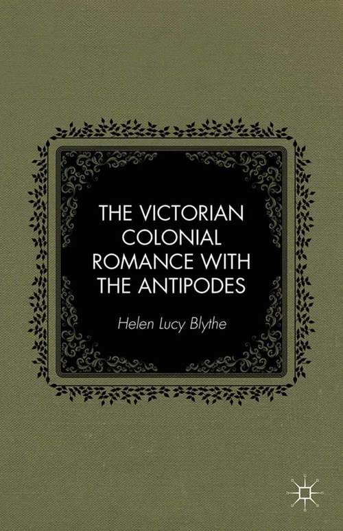 Book cover of The Victorian Colonial Romance with the Antipodes (2014)