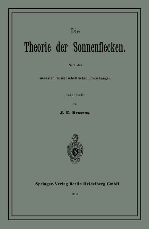 Book cover of Die Theorie der Sonnenflecken: Nach den neuesten wissenschaftlichen Forschungen (1884)