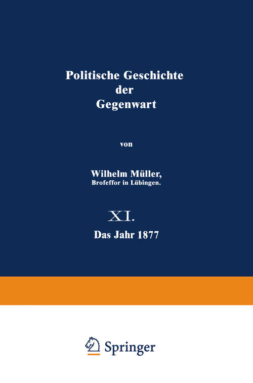 Book cover of Politische Geschichte der Gegenwart: 11. Das Jahr 1877 (1878)