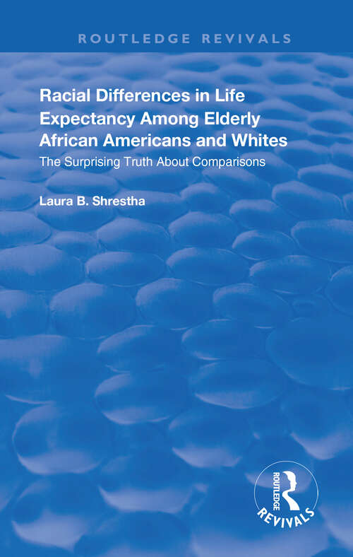 Book cover of Racial Differences in Life Expectancy Among Elderly African Americans and Whites: The Surprising Truth About Comparisons