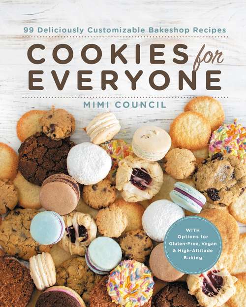 Book cover of Cookies for Everyone: 99 Deliciously Customizable Bakeshop Recipes