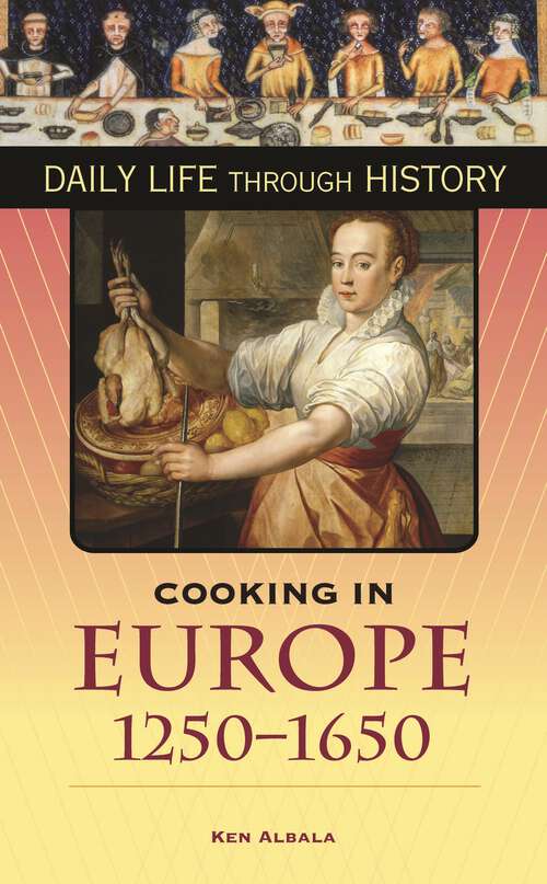 Book cover of Cooking in Europe, 1250-1650: 1250-1650 (The Greenwood Press Daily Life Through History Series: Cooking Up History)