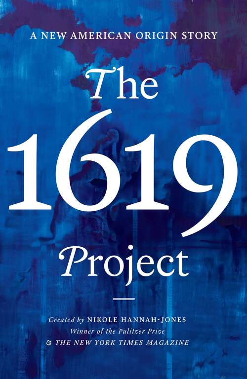 Book cover of The 1619 Project: A New American Origin Story