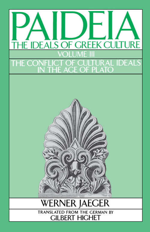 Book cover of Paideia: Volume III: The Conflict of Cultural Ideals in the Age of Plato