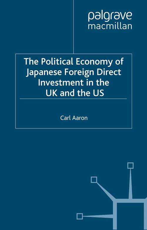 Book cover of The Political Economy of Japanese Foreign Direct Investment in the US and the UK: Multinationals, Subnational Regions and the Investment Location Decision (1999) (St Antony's Series)