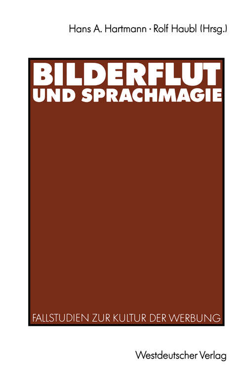 Book cover of Bilderflut und Sprachmagie: Fallstudien zur Kultur der Werbung (1992)