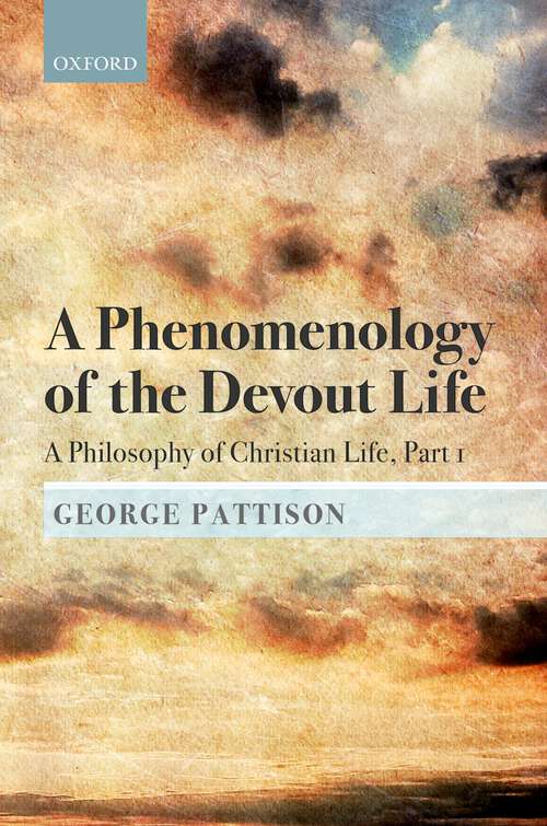 Book cover of A Phenomenology of the Devout Life: A Philosophy of Christian Life, Part I