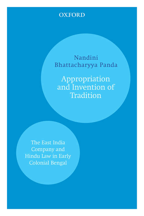 Book cover of Appropriation and Invention of Tradition: The East India Company and Hindu Law in Early Colonial Bengal