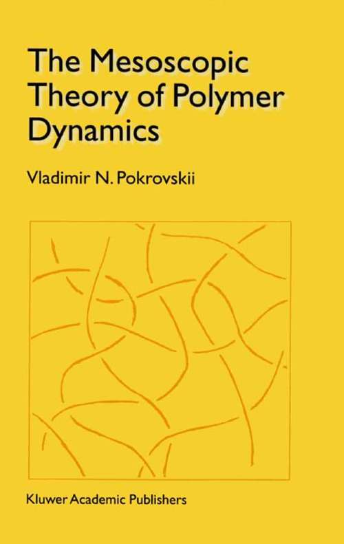 Book cover of The Mesoscopic Theory of Polymer Dynamics (2000) (Springer Series in Chemical Physics #95)
