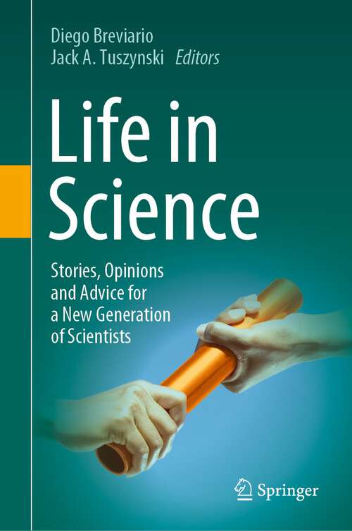 Book cover of Life in Science: Stories, Opinions and Advice for a New Generation of Scientists (1st ed. 2023)