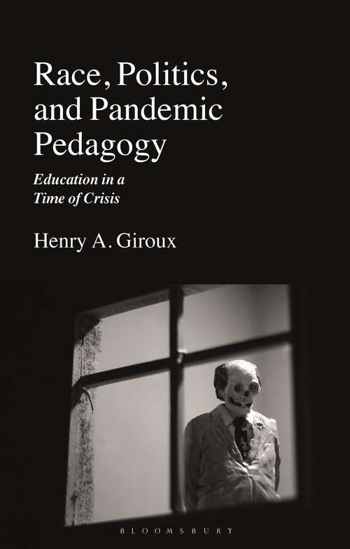 Book cover of Race, Politics, and Pandemic Pedagogy: Education in a Time of Crisis