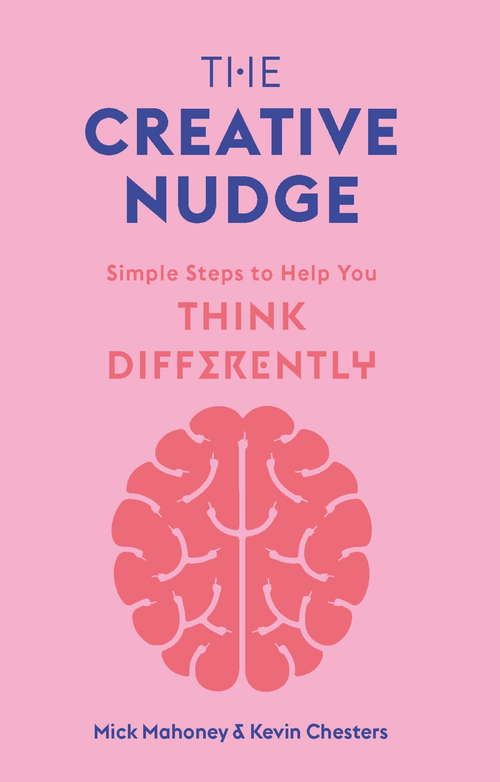 Book cover of The Creative Nudge: Simple Steps to Help You Think Differently