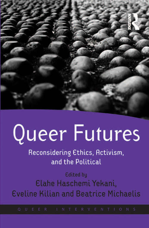Book cover of Queer Futures: Reconsidering Ethics, Activism, and the Political (Queer Interventions)