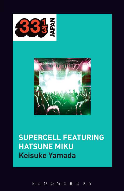 Book cover of Supercell's Supercell featuring Hatsune Miku (33 1/3 Japan)