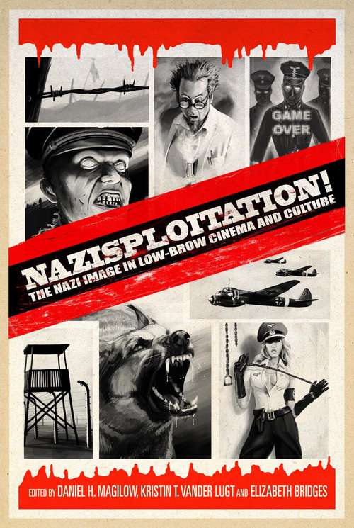 Book cover of Nazisploitation!: The Nazi Image in Low-Brow Cinema and Culture