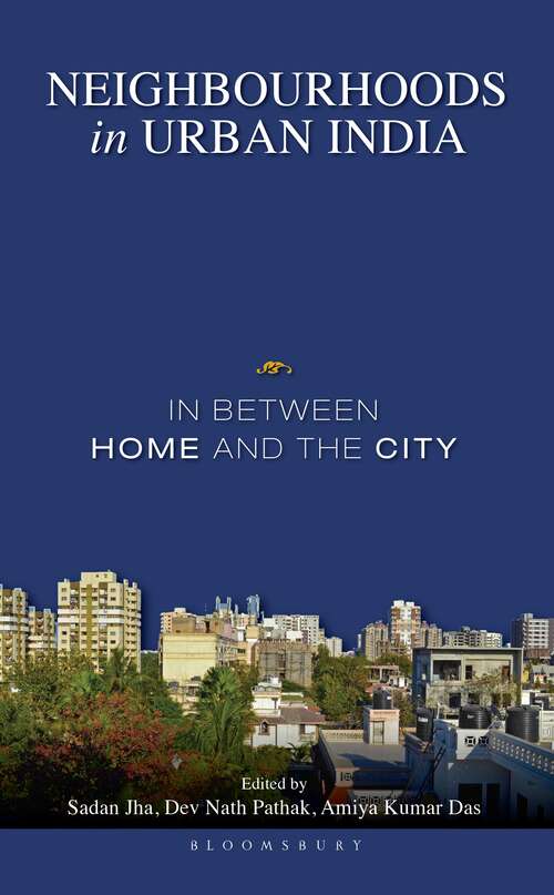 Book cover of Neighbourhoods in Urban India: In Between Home and the City