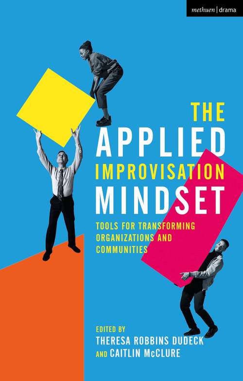 Book cover of The Applied Improvisation Mindset: Tools for Transforming Organizations and Communities