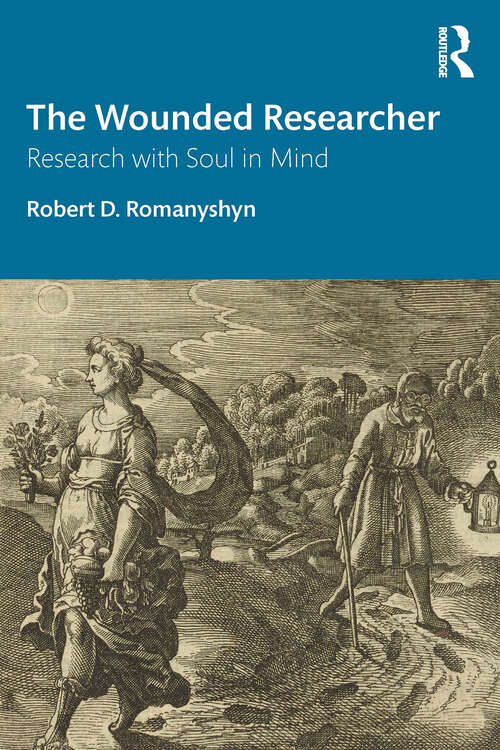 Book cover of The Wounded Researcher: Research with Soul in Mind (Studies In Archetypal Psychology)