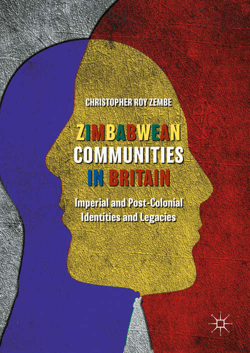 Book cover of Zimbabwean Communities in Britain: Imperial And Post-colonial Identities And Legacies