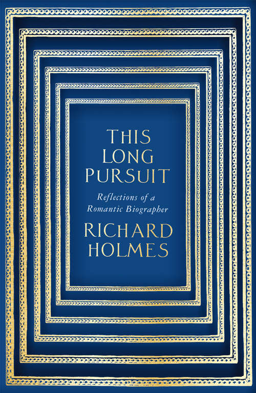 Book cover of This Long Pursuit: Reflections Of A Romantic Biographer (ePub edition)