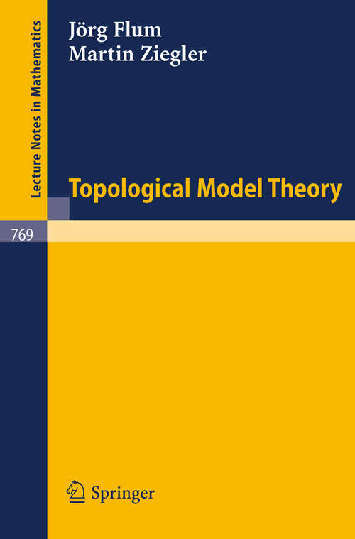 Book cover of Topological Model Theory (1980) (Lecture Notes in Mathematics #769)