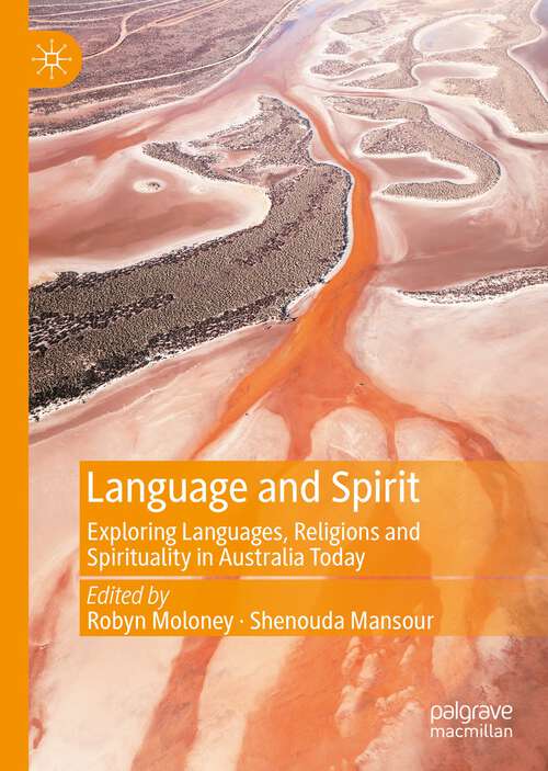 Book cover of Language and Spirit: Exploring Languages, Religions and Spirituality in Australia Today (1st ed. 2022)