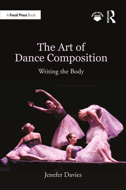 Book cover of The Art of Dance Composition: Writing the Body