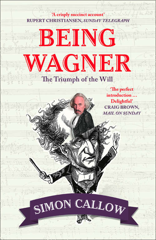 Book cover of Being Wagner: The Triumph Of The Will (ePub edition)