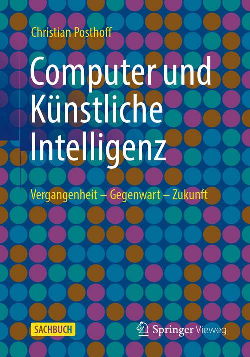 Book cover of Computer und Künstliche Intelligenz: Vergangenheit - Gegenwart - Zukunft (1. Aufl. 2022)