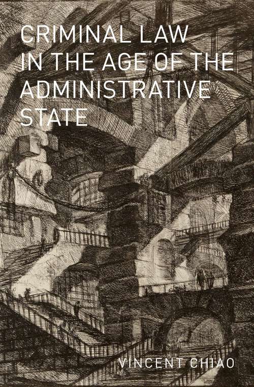 Book cover of Criminal Law in the Age of the Administrative State (Studies in Penal Theory and Philosophy)