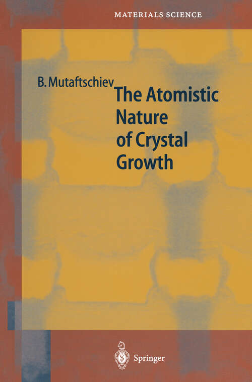 Book cover of The Atomistic Nature of Crystal Growth (2001) (Springer Series in Materials Science #43)