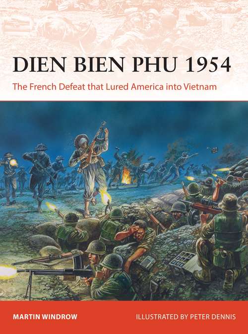 Book cover of Dien Bien Phu 1954: The French Defeat that Lured America into Vietnam (Campaign)