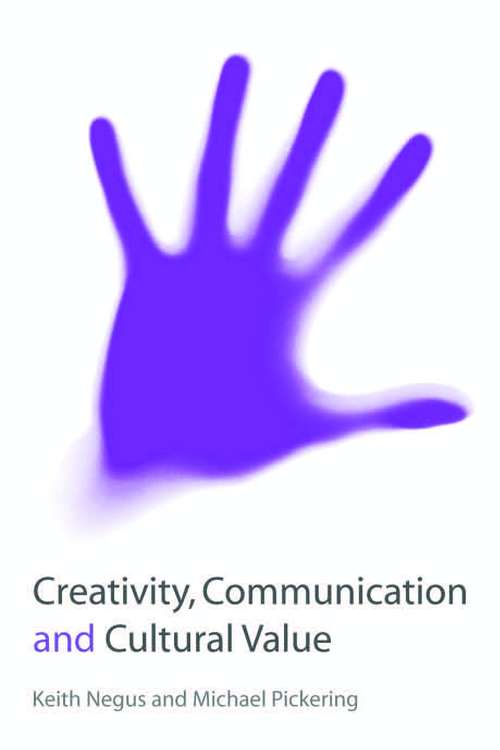 Book cover of Creativity, Communication and Cultural Value (PDF)
