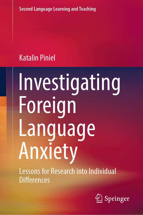 Book cover of Investigating Foreign Language Anxiety: Lessons for Research into Individual Differences (2024) (Second Language Learning and Teaching)