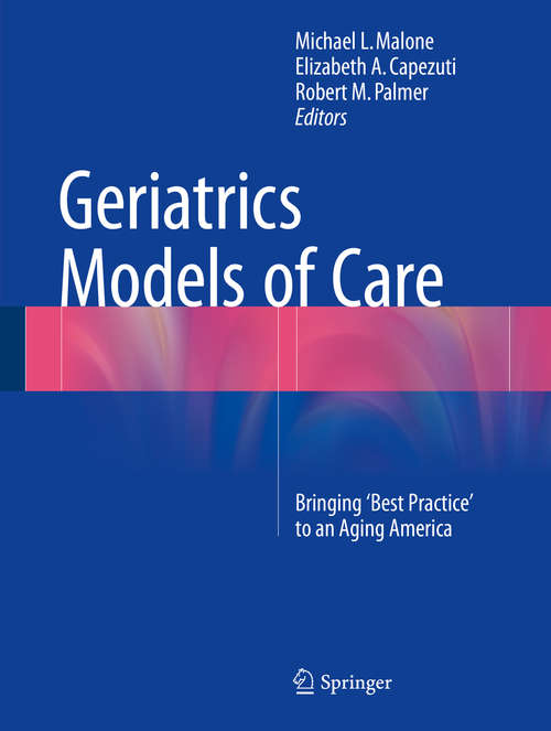 Book cover of Geriatrics Models of Care: Bringing 'Best Practice' to an Aging America (2015)