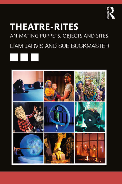 Book cover of Theatre-Rites: Animating Puppets, Objects and Sites
