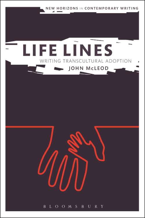 Book cover of Life Lines: Writing Transcultural Adoption (New Horizons in Contemporary Writing)