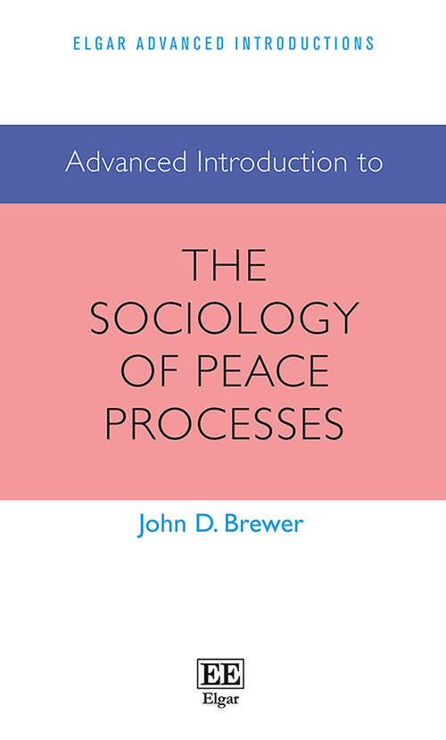 Book cover of Advanced Introduction to the Sociology of Peace Processes (Elgar Advanced Introductions series)