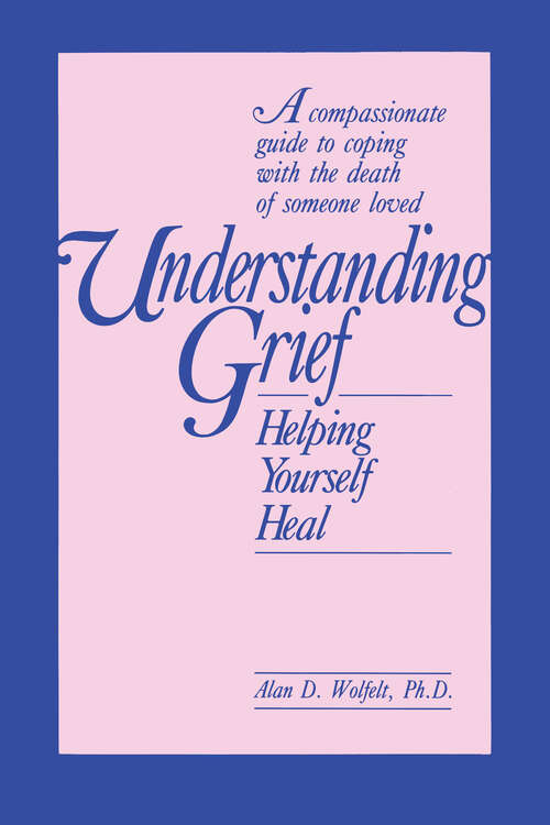 Book cover of Understanding Grief: Helping Yourself Heal