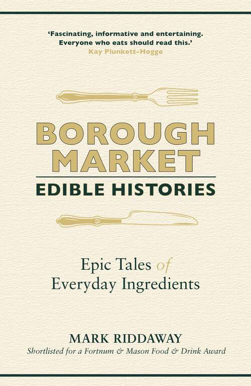 Book cover of Borough Market: Epic tales of everyday ingredients