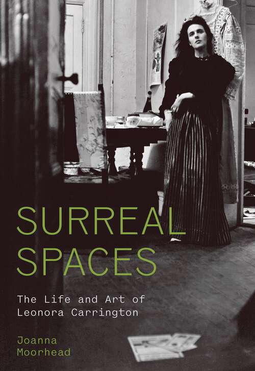 Book cover of Surreal Spaces: The Life and Art of Leonora Carrington